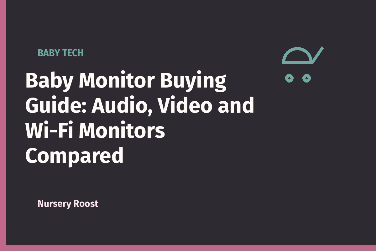 Baby Monitor Buying Guide: Audio, Video and Wi-Fi Monitors Compared