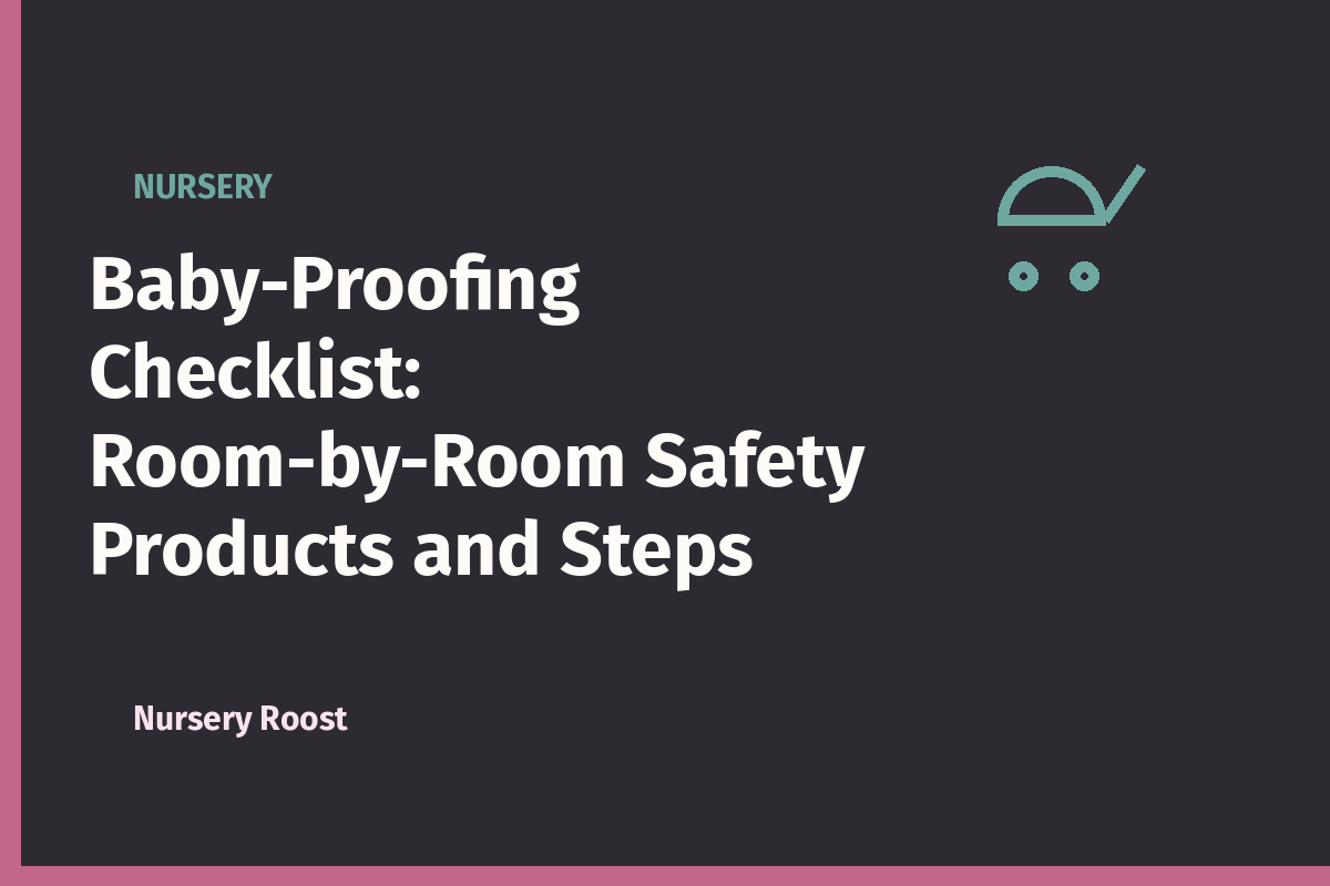 Baby-Proofing Checklist: Room-by-Room Safety Products and Steps