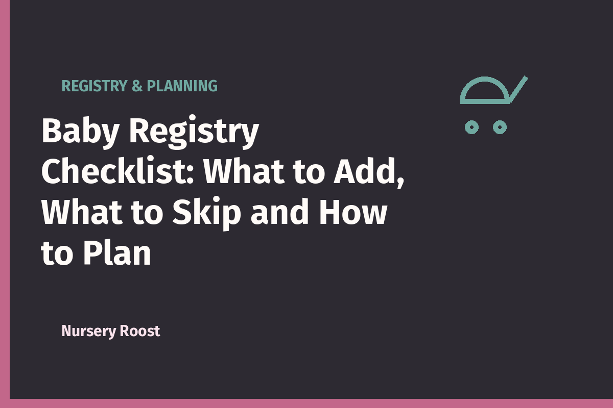 Baby Registry Checklist: What to Add, What to Skip and How to Plan