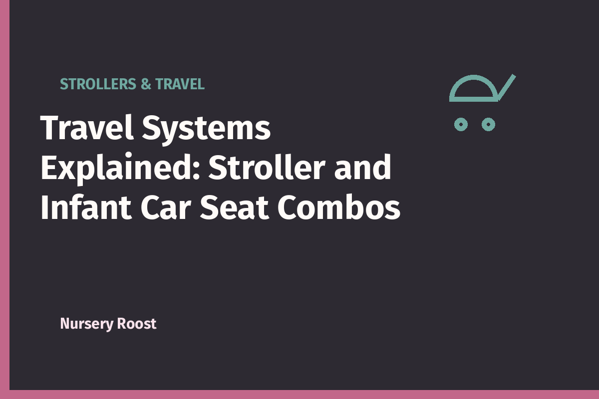 Travel Systems Explained: Stroller and Infant Car Seat Combos